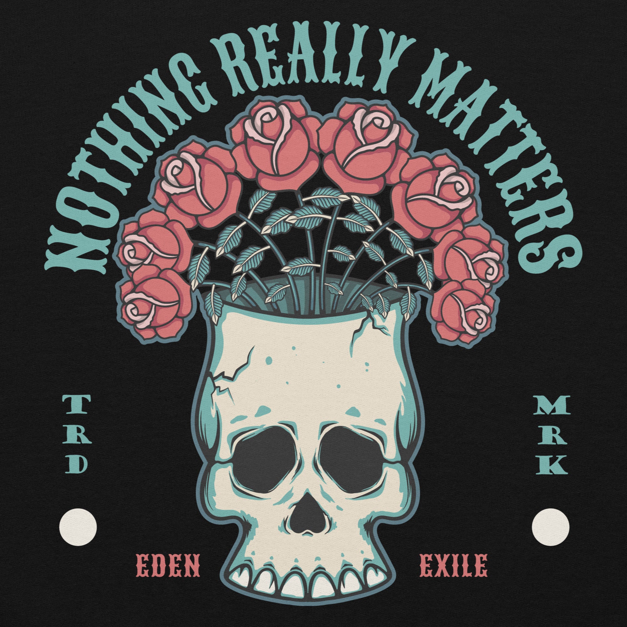 Skull with floral crown and text 'Nothing Really Matters' on a black background